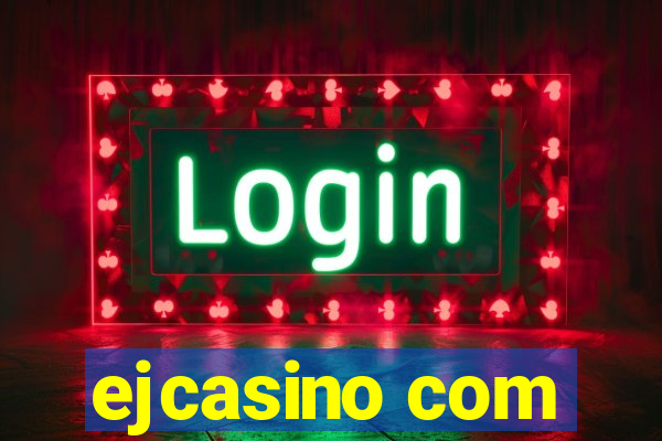 ejcasino com